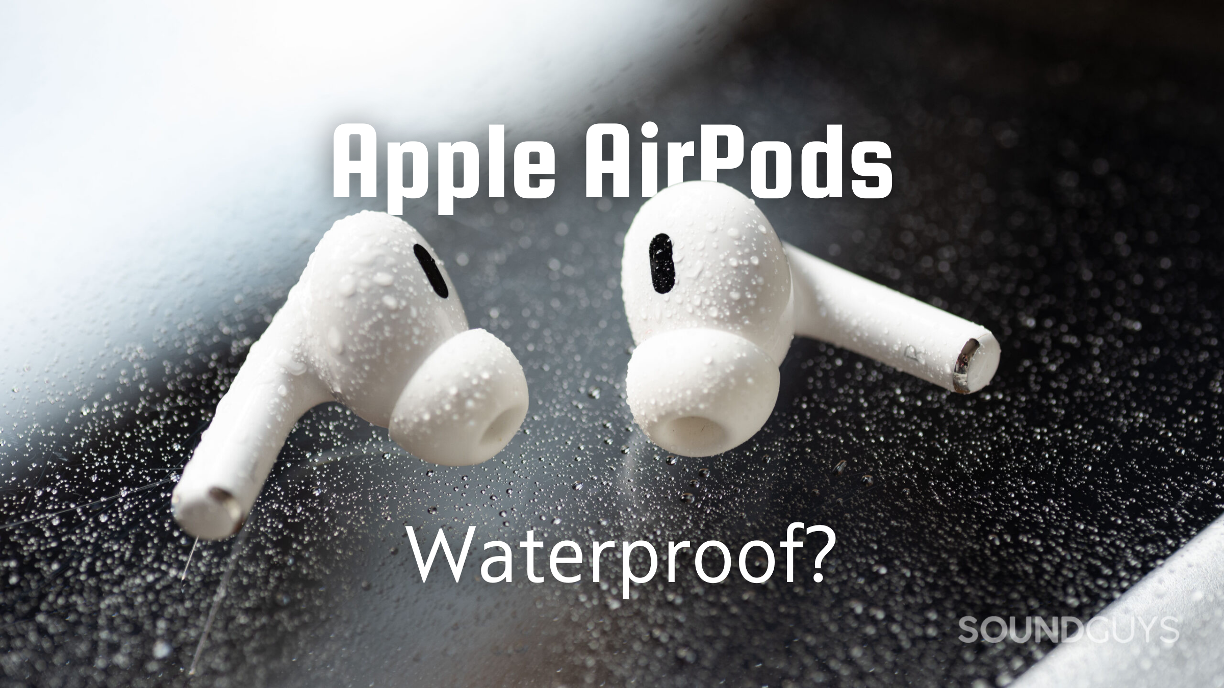 Are Apple AirPods waterproof Are Apple AirPods waterproof